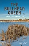 The Bullhead Queen: A Year on Pioneer Lake The Bullhead Queen: A Year on Pioneer Lake