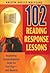 102 Reading Response Lessons: Improving Comprehension Skills for Test Day--and Beyond