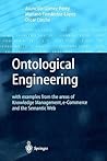 Ontological Engineering: with examples from the areas of Knowledge Management, e-Commerce and the Semantic Web. First Edition (Advanced Information and Knowledge Processing) Ontological Engineering: with examples from the areas of Knowledge Management, e-Commerce and the Semantic Web. First Edition (Advanced Information and Knowledge Processing)