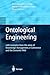Ontological Engineering: with examples from the areas of Knowledge Management, e-Commerce and the Semantic Web. First Edition (Advanced Information and Knowledge Processing)