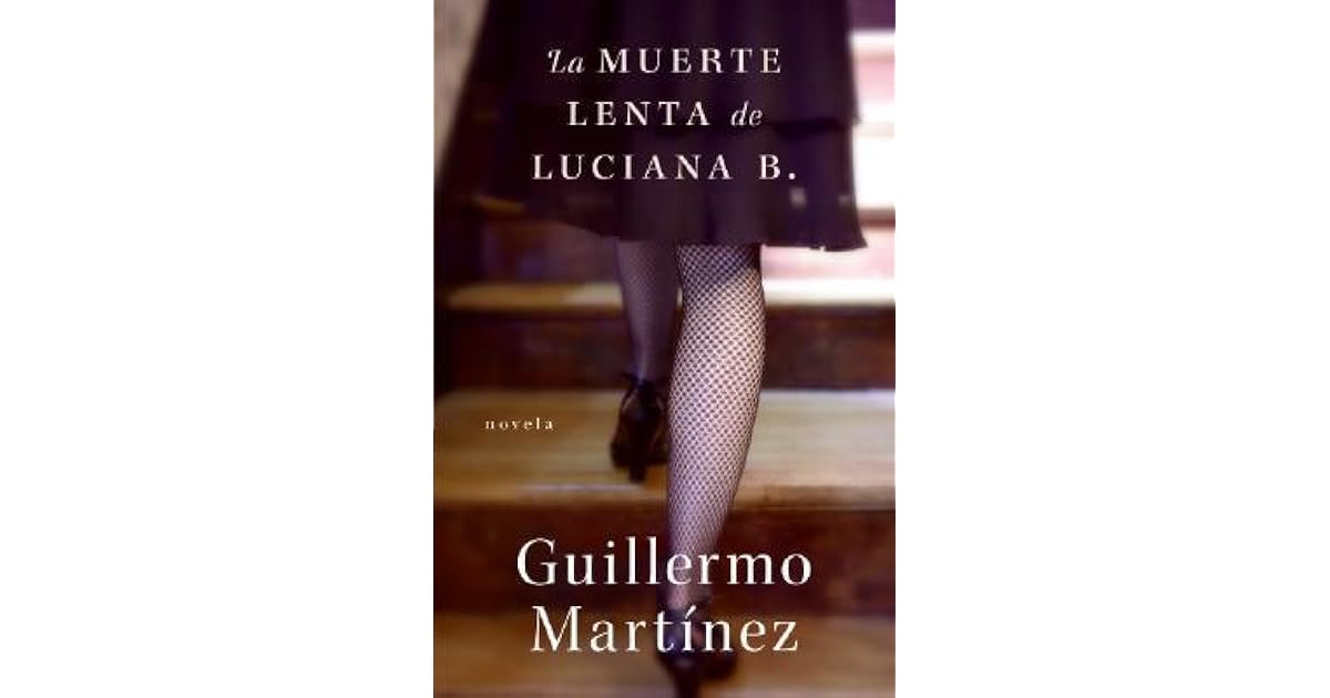 La Mort Lente De Luciana B Film La muerte lenta de Luciana B. by Guillermo Martínez