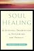Soul Healing: A Spiritual O...