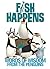 Fish Happens: Words of Wisd...