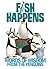 Fish Happens by Brian Elling