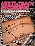 Multi-Track Recording: A Technical & Creative Guide for the Musician & Home Recorder