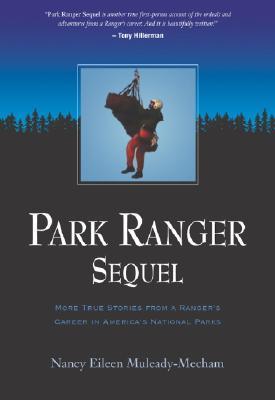 Park Ranger Sequel: More True Stories From a Ranger's Career in America's National Parks (Paperback)