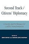 Second Track Citizens' Diplomacy: Concepts and Techniques for Conflict Transformation