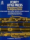Forty Little Pieces in Progressive Order for Beginner Flute | Classical Sheet Music Flute and Piano Duets | Progressive Baroque and Classical Flute ... and Adults (Louis Moyse Flute Collection) Forty Little Pieces in Progressive Order for Beginner Flute | Classical Sheet Music Flute and Piano Duets | Progressive Baroque and Classical Flute ... and Adults (Louis Moyse Flute Collection)