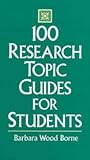 100 Research Topic Guides for Students (Libraries Unlimited Professional Guides in School Librarianship)