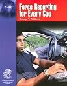 Force Reporting for Every Cop: . Force Reporting for Every Cop: .