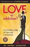 Love or Addiction? The Power & Peril of Teen Sex & Romance Love or Addiction? The Power & Peril of Teen Sex & Romance