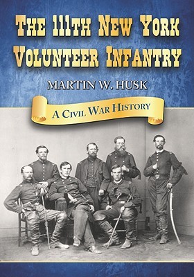 The 111th New York Volunteer Infantry: A Civil War History (Paperback)