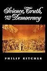 Science, Truth, and Democracy (Oxford Studies in Philosophy of Science)