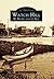 Watch Hill: By River and By Sea (Images of America: Rhode Island)
