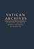 Vatican Archives: An Inventory and Guide to Historical Documents of the Holy See