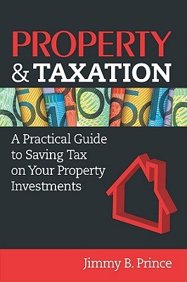 Property & Taxation: A Practical Guide to Saving Tax on Your Property Investments (Paperback)