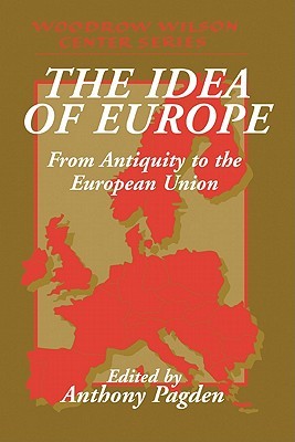The Idea of Europe: From Antiquity to the European Union (Woodrow Wilson Center Press)