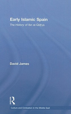 Early Islamic Spain: The History of Ibn al-Qutiyah (Culture and Civilization in the Middle East)