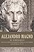 Alejandro Magno Su Liderazgo / The Wisdom of Alexander the Great: Lecciones De Liderazgo Duraderas Del Hombre Que Creo Un Imperio (Spanish Edition)