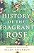 A History of the Fragrant Rose