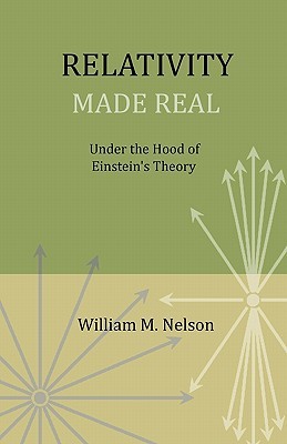 Relativity Made Real: Under the hood of Einstein's theory (Paperback)