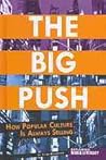 The Big Push: How Popular Culture Is Always Selling (Exploring Media Literacy) The Big Push: How Popular Culture Is Always Selling (Exploring Media Literacy)
