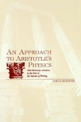 An Approach to Aristotle's Physics: With Particular Attention to the Role of His Manner of Writing (Paperback)