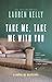 Take Me, Take Me With You by Lauren Kelly