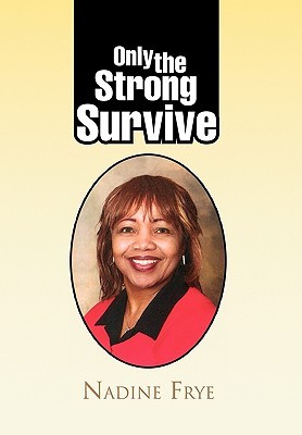 Only The Strong Survive True Grit A Son Fighting For His Life By Nadine Frye