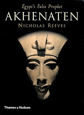 Akhenaten: Egypt's False Prophet (Paperback)