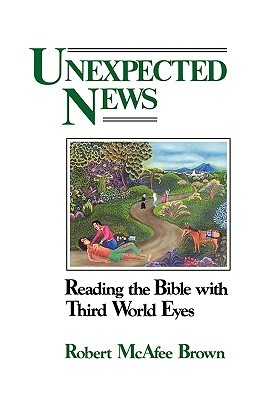 Unexpected News: Reading the Bible With Third World Eyes (Paperback)