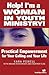 Help! I'm a Woman in Youth Ministry!: Practical Empowerment for Your Calling and Your Life (Especialidades Juveniles)