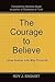 The Courage to Believe: How...
