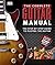 Complete Guitar Manual: The Step-by-Step Guide to Playing Like a Pro