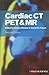 Cardiac CT, PET and MR