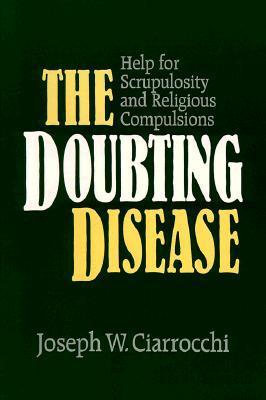 The Doubting Disease: Help for Scrupulosity and Religious Compulsions (Paperback)