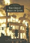 The Great Fires of Lynn (Images of America: Massachusetts) The Great Fires of Lynn (Images of America: Massachusetts)