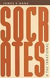 Socrates and the Irrational Socrates and the Irrational