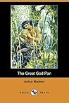 The Great God Pan by Arthur Machen The Great God Pan by Arthur Machen