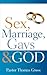 Sex, Marriage, Gays & God by Thomas Gross
