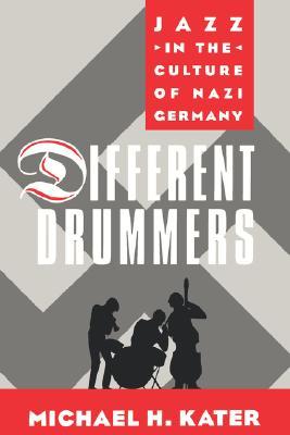 Different Drummers: Jazz in the Culture of Nazi Germany (Paperback)