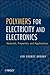 Polymers for Electricity and Electronics: Materials, Properties, and Applications