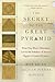 The Secret of the Great Pyramid: How One Man's Obsession Led to the Solution of Ancient Egypt's Greatest Mystery