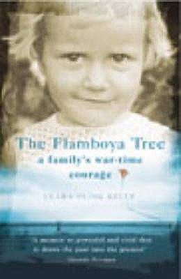The Flamboya Tree : Memories of a Family's War-Time Courage (Paperback)