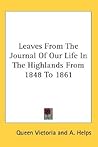 Leaves from the Journal of Our Life in the Highlands from 184... by Queen Victoria