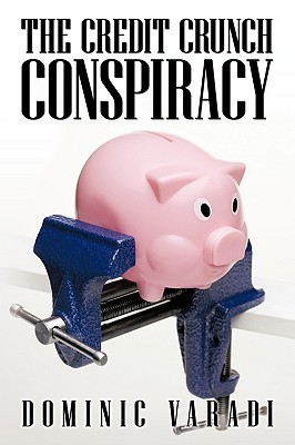 The Credit Crunch Conspiracy (Paperback)