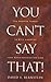You Can't Say That!: The Growing Threat to Civil Liberties from Antidiscrimination Laws