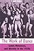 The Work of Dance: Labor, M...