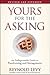 Yours for the Asking: An Indispensable Guide to Fundraising and Management, Revised and Expanded