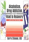 Alcoholism, Drug Addiction, and the Road to Recovery: Life on the Edge